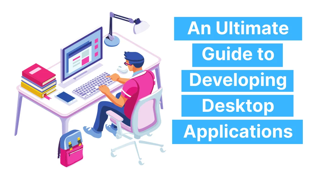 ultimate guide to developing desktop app