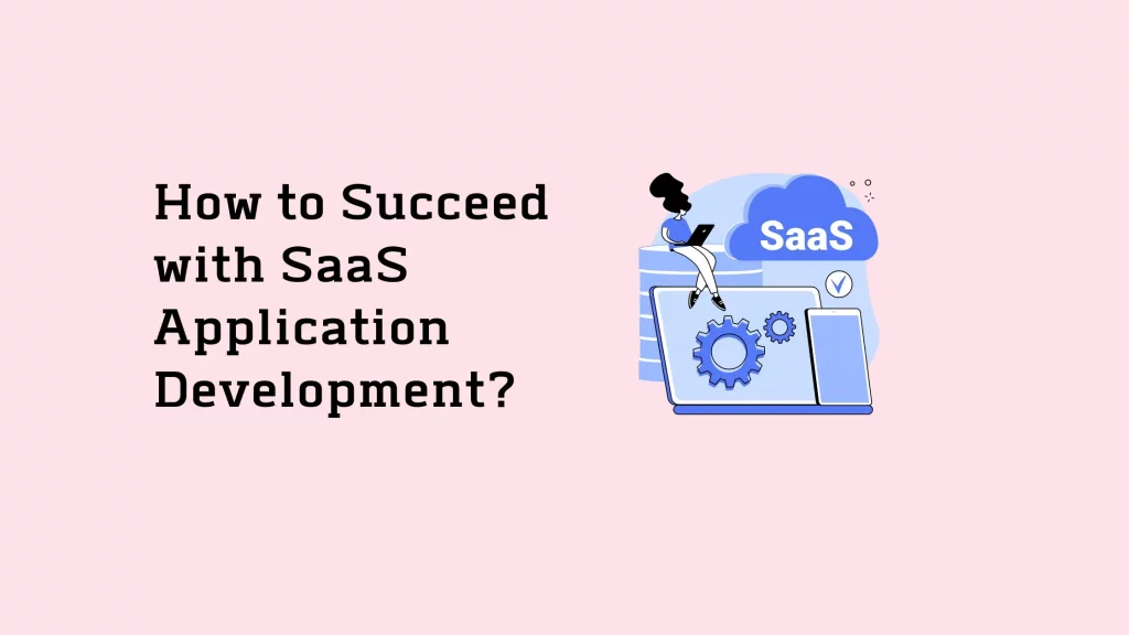 How-to-Succeed-with-SaaS-Application-Development (1)